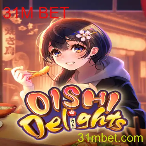 Descubra o Empolgante Mundo de OishiDelights e o Desafio 31M BET