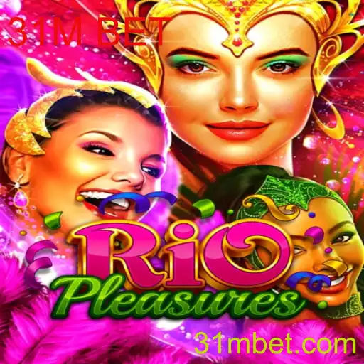 Descubra o Fascinante Mundo do Jogo 'RioPleasures' e o Impacto do '31M BET'